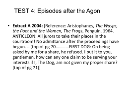 TEST 4: Episodes after the Agon • Extract A 2004: [Reference: Aristophanes, The Wasps, the Poet and the Women, The Frogs, Penguin,