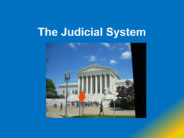 The Judicial System   Equal Justice under Law   Two basic types of law  Criminal Law & Civil Law   Criminal Law •  defined as the body of law that regulates the conduct of.