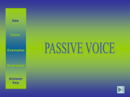 Use  Form  Examples  Exercises  Answer key   USE Usa-se a voz passiva:  quando o sujeito não é a pessoa que praticou a acção; Pop singers are used as models.