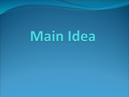 What is a main idea?  The most important, or main, idea in the paragraph or  passage.  Many times you will find.