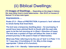 (ii) Biblical Dwellings: (1) Images of Dwellings… Depending on the stage in history the Jews either lived in tents (tabernacles – Gen.