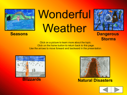 Seasons  Wonderful Weather  Dangerous Storms  Click on a picture to learn more about the topic. Click on the home button to return back to this page. Use.
