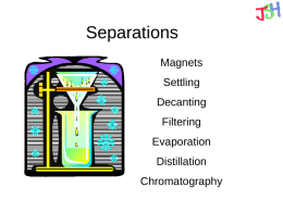 Separations Magnets Settling Decanting Filtering Evaporation  Distillation Chromatography Writing Down Results  When you do a scientific investigation make sure you WRITE DOWN your RESULTS.