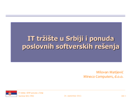 IT tržište u Srbiji i ponuda poslovnih softverskih rešenja  Milovan Matijević Mineco Computers, d.o.o.  IT tržište i ERP ponuda u Srbiji Seminar DIS i PKS  24.