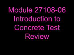 Module 27108-06 Introduction to Concrete Test Review   1. What is the characteristic of green concrete that gave it its name (Page 8.2, Section 2.0.0)?  Answer  Hardened concrete.