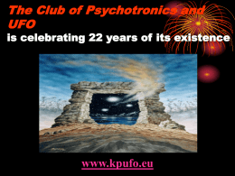 The Club of Psychotronics and UFO  is celebrating 22 years of its existence  www.kpufo.eu   The Club of Psychotronics and UFO – KPUFO - was founded in.
