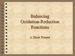 Balancing Oxidation-Reduction Reactions A Short Primer   Oxidation-Reduction Reactions Oxidation-reduction (redox) reactions can be difficult to balance because not only must mass be balanced, so must the.