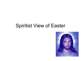 Spiritist View of Easter Here we are once again, near another Easter.