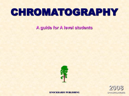 CHROMATOGRAPHY A guide for A level students KNOCKHARDY PUBLISHING  SPECIFICATIONS CHROMATOGRAPHY INTRODUCTION This Powerpoint show is one of several produced to help students understand selected topics.