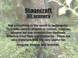 Stagecraft 3D scenery  Not everything in the world is rectangular. To create natural shapes or curved, irregular shapes we use construction methods different from flats.