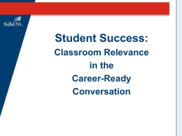 Student Success: Classroom Relevance in the Career-Ready Conversation 2 Main Obstacles to Our Student’s Career Success.