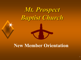 Mt. Prospect Baptist Church  New Member Orientation  Lesson Three: Baptism The Lord’s Supper   Lesson Three: Baptism   Baptism Baptism is not merely about being immersed, making a commitment, or joining a.