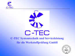 C-TEC Systemtechnik und Serviceleistung für die Werkstoffprüfung GmbH C-TEC Systemtechnik und Serviceleistung für die Werkstoffprüfung GmbH.