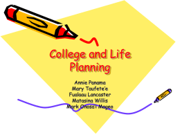 College and Life Planning Annie Panama Mary Taufete’e Fualaau Lancaster Matasina Willis Mark Onosa’i Mageo “The human ability to learn and remember is virtually limitless!” By: Sheila Ostrander and Lynn.