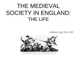 THE MEDIEVAL SOCIETY IN ENGLAND: THE LIFE Medieval Age 1066-1500  GIOANNI-HELIAS-MEUNIER-REIX Medieval London: Organization and every day life Medieval London  twisting streets and lanes. Most of.
