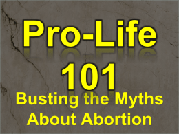 Pro-LifeBusting the Myths About Abortion Myth Abortion (n)- a quick, simple way to end a pregnancy without consequences.