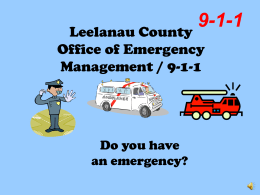 9-1-1  Leelanau County Office of Emergency Management / 9-1-1  Do you have an emergency? 9-1-1 is a special phone number that helps you report emergencies and get help fast!