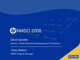 NMSO 2008 David Spindler Director, Vendor Business Development & E-Commerce  Greg Watson NMSO Program Manager   Agenda 1.
