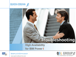 High Availability for IBM Power i www.quick-software-line.com Troubleshooting  Communications  Replication jobs  Audit & journaling  Database  IFS  Other objects  Performances  END   How to contact.
