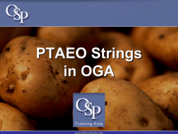 PTAEO Strings in OGA  www.dartmouth.edu/~osp   What is PTAEO? A unique chart string that is used to:   Record sponsored-project financial transactions    Specify details about transactions    Report on transactions    Allocate and.