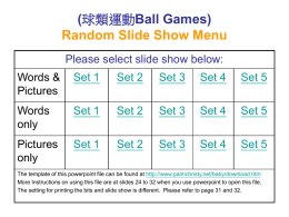 (球類運動Ball Games) Random Slide Show Menu Please select slide show below:  Words & Pictures  Set 1  Set 2  Set 3  Set 4  Set 5  Words only  Set 1  Set 2  Set 3  Set 4  Set 5  Pictures only  Set.