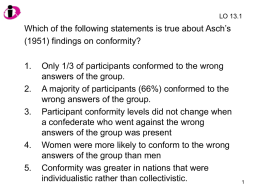 LO 13.1  Which of the following statements is true about Asch’s (1951) findings on conformity? 1. 2. 3.  4. 5.  Only 1/3 of participants conformed to the wrong answers.