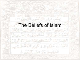 The Beliefs of Islam   7.2.2 • Trace the origins of Islam and the life and teachings of Muhammad, including Islamic teachings on the connection.