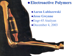  Electroactive Polymers Electroactive Polymers Aaron  Lubiszewski Jesse Gwynne Engr-45 Ataiiyan December 4, 2003   Introduction Smaller, lighter, cheaper…these are three major concerns one must keep in mind when attempting to make improvements.