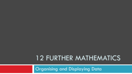 12 FURTHER MATHEMATICS Organising and Displaying Data   Classifying Data   Types of variables: categorical and numerical   Organising and displaying categorical data: The frequency table   Organising and.