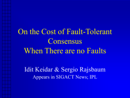 On the Cost of Fault-Tolerant Consensus When There are no Faults Idit Keidar & Sergio Rajsbaum Appears in SIGACT News; IPL   Consensus Every process has input,