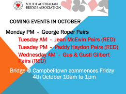 COMING EVENTS IN OCTOBER  Monday PM - George Roper Pairs Tuesday AM - Jean McEwin Pairs (RED) Tuesday PM - Paddy Haydon Pairs.