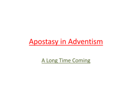 Apostasy in Adventism A Long Time Coming   Do We Still Believe? • “And I saw another angel fly in the midst of heaven,