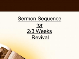 Sermon Sequence for 2/3 Weeks Revival   • The notion that evangelistic sermons must be arranged in a logical order is noted by most successful evangelists to.