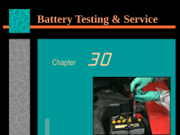 Battery Testing & Service  Chapter Battery Testing & Service  Objective: After  studying this chapter, you will be able to summarize the most common methods.