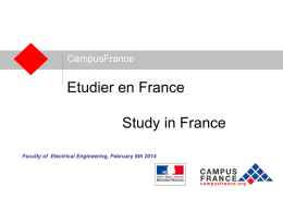 CampusFrance  Etudier en France Study in France Faculty of Electrical Engineering, February 6th 2014   CampusFrance  Quality of Life  First tourism destination in the world  The.
