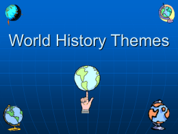 World History Themes   Cooperation/Conflict   People working together or struggling against one another.   Revolution/Reaction   Sudden overthrow of long established ideas, or efforts to oppose new ideas.   Change   Political, Social, Religious,