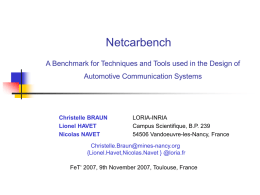 Netcarbench A Benchmark for Techniques and Tools used in the Design of Automotive Communication Systems  Christelle BRAUN Lionel HAVET Nicolas NAVET  LORIA-INRIA Campus Scientifique, B.P.