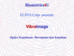 Biometrics4U ELSYS Corp. presents  VibraImage Optics Transforms Movements into Emotions   Psychophysiology of movements Movement is fulfillment of what exists potentially. (Physics III, 335 BC) Aristotle Every reaction.