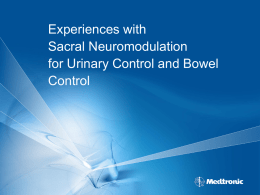 Experiences with Sacral Neuromodulation for Urinary Control and Bowel Control   Agenda • Prevalence & Impact of Overactive Bladder • Prevalence & Impact of Chronic Fecal Incontinence •