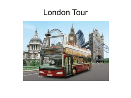 London Tour   London is the capital city of England and one of the biggest cities in the world. It is located on.