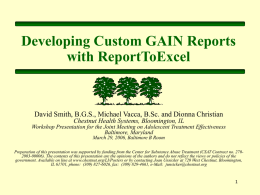 Developing Custom GAIN Reports with ReportToExcel  David Smith, B.G.S., Michael Vacca, B.Sc.