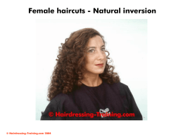 Female haircuts - Natural inversion  © Hairdressing-Training.com 2004   Introduction •  Of the diverse range of contemporary haircuts, the long graduation cut is one of the.