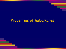 Properties of haloalkanes Haloalkanes are hydrocarbons with one hydrogen atom (or more) replaced by a halogen atom – a chlorine, bromine.