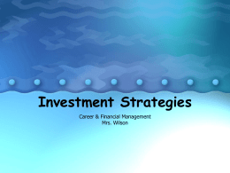 Investment Strategies Career & Financial Management Mrs. Wilson   Long-Term Techniques • Statistics show that over a long time stock investments have consistently beaten rates for savings.