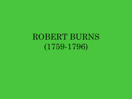ROBERT BURNS (1759-1796) Robert Burns was the most democratic poet of the 18th century.