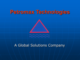 Petromax Technologies  A Global Solutions Company Introduction   Petromax Technologies provides cost effective solutions specialized in mobilizing crude waste streams, ease of handling this waste stream,