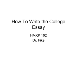 How To Write the College Essay HMXP 102 Dr. Fike   A Word from Your Professor Students: I am often asked, “What do you WANT in a paper?”
