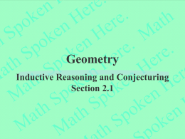 Geometry Inductive Reasoning and Conjecturing Section 2.1 Inductive Reasoning and Conjecturing  Conjecture - An educated guess. Inductive Reasoning - Reasoning that uses a number.