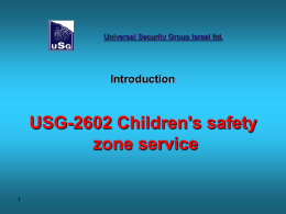 Universal Security Group Israel ltd.  Introduction  USG-2602 Children's safety zone service Contents System summary  System block diagram System service & function Key feature of components.
