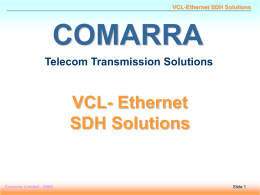 VCL-Ethernet SDH Solutions  COMARRA Telecom Transmission Solutions  VCL- Ethernet SDH Solutions  Comarra Limited - 2006  Slide Slide11
